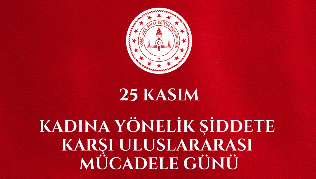 25 Kasım Kadına Yönelik Şiddere Karşı Uluslararası Mücadele Günü